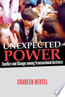 Unexpected Power : Conflict and Change among Transnational Activists /