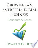 Growing an Entrepreneurial Business : Concepts & Cases /