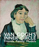 Van Gogh's inner circle : friends, family, models /