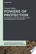 Powers of Protection : The Buddhist Tradition of Spells in the Dhāraṇīsaṃgraha Collections /