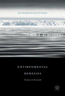 Environmental heresies : the quest for reasonable /