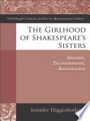 The girlhood of Shakespeare's sisters : gender transgression, adolescence /