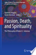 Passion, Death, and Spirituality : The Philosophy of Robert C. Solomon /