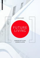 Future living : gemeinschaftliches wohnen in Japan /