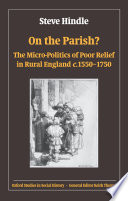 On the parish? the micro-politics of poor relief in rural England c. 1550-1750 /