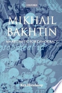 Mikhail Bakhtin : an aesthetic for democracy /