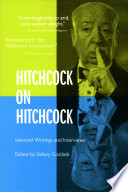 Hitchcock on Hitchcock selected writings and interviews /