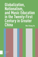 Globalization, nationalism, and music education in the twenty-first century in Greater China /