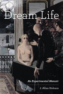 Dream life : an experimental memoir /