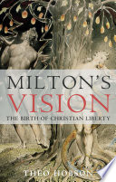Milton's vision the birth of Christian liberty /