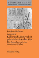 �Agypten : Kultur und Lebenswelt in griechisch-r�omischer Zeit : eine Darstellung nach den demotischen Quellen /