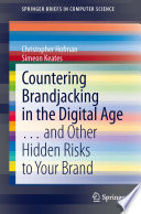 Countering Brandjacking in the Digital Age : ... and Other Hidden Risks to Your Brand /
