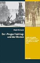 Der "Prager Frühling" und der Westen : Frankreich und die Bundesrepublik in der internationalen Krise um die Tschechoslowakei 1968 /