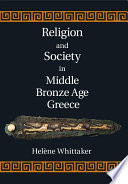 Religion and society in Middle Bronze Age Greece /