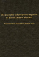 The peaceable and prosperous regiment of blessed Queene Elisabeth : a facsimile from Holinshed's Chronicles (1587) /