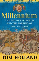 Millennium : the end of the world and the forging of Christendom /