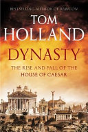 Dynasty : the rise and fall of the House of Caesar /