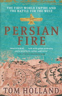 Persian fire : the first world empire and the battle for the West /