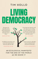 Living democracy : an ecological manifesto for the end of the world as we know it /