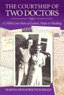 The courtship of two doctors : a 1930s love story of letters, hope & healing /