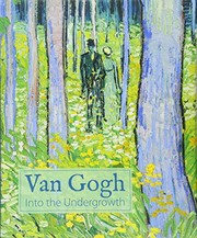 Van Gogh : into the undergrowth /
