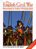 The English Civil War recreated in colour photographs /