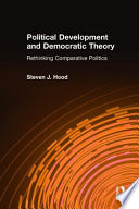 Political development and democratic theory : rethinking comparative politics /