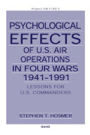 Psychological effects of U. S. air operations in four wars 1941-1991 : lLessons for U.S. Commanders /