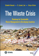 The waste crisis : roadmap for sustainable waste management in developing countries /