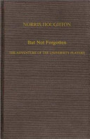But not forgotten; the adventure of the University Players