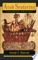 Arab Seafaring : In the Indian Ocean in Ancient and Early Medieval Times - Expanded Edition /