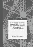 Christodemocracy and the Alternative Democratic Theory of America���s Christian Right