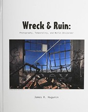 Wreck & ruin : photography, temporality, and world (dis)order /