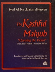 The Kashful Mahjub : unveiling the veiled : the earliest Persian treatise on Sufism /