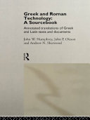Greek and Roman technology : a sourcebook : annotated translations of Greek and Latin texts and documents /