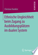 Ethnische Ungleichheit beim Zugang zu Ausbildungsplätzen im dualen System /