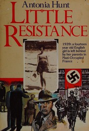 Little resistance : a teenage English girl's adventures in occupied France /