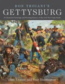 Don Troiani's Gettysburg : 36 masterful paintings and riveting history of the Civil War's epic battle /