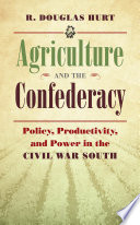 Agriculture and the Confederacy : policy, productivity, and power in the Civil War South /