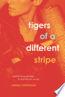 Tigers of a different stripe : performing gender in Dominican music /