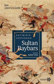 Kâtibinin gözünden Sultan Baybars /