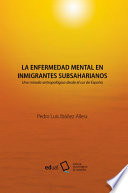 La enfermedad mental en inmigrantes subsaharianos : una mirada antropológica desde el sur de España /