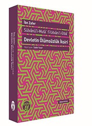 Sülvânü'l-mutâ' fî udvâni'l-etbâ' = Devletin ölümsüzlük iksiri : inceleme-sadeleştirme-metin-tıpkıbasım /