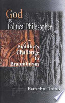 God as political philosopher : Buddha's challenge to Brahminism /