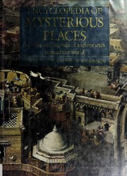 The encyclopedia of mysterious places : the life and legends of ancient sites around the world /