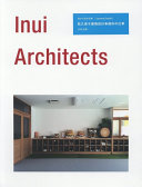 Inui Architects = Inui Kumiko Kenchiku Sekkei Jimusho no shigoto /