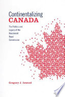 Continentalizing Canada : the politics and legacy of the MacDonald Royal Commission /