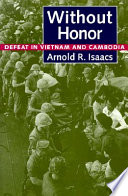 Without honor : defeat in Vietnam and Cambodia /