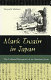 Mark Twain in Japan : the cultural reception of an American icon /