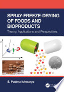 Spray-freeze-drying of foods and bioproducts : theory, applications, and perspectives /
